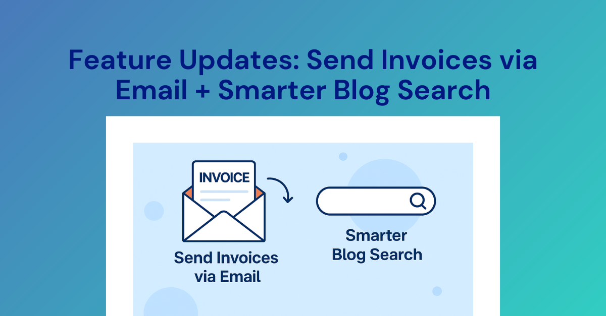 New Feature Updates: Send Invoices via Email + Smarter Blog Search