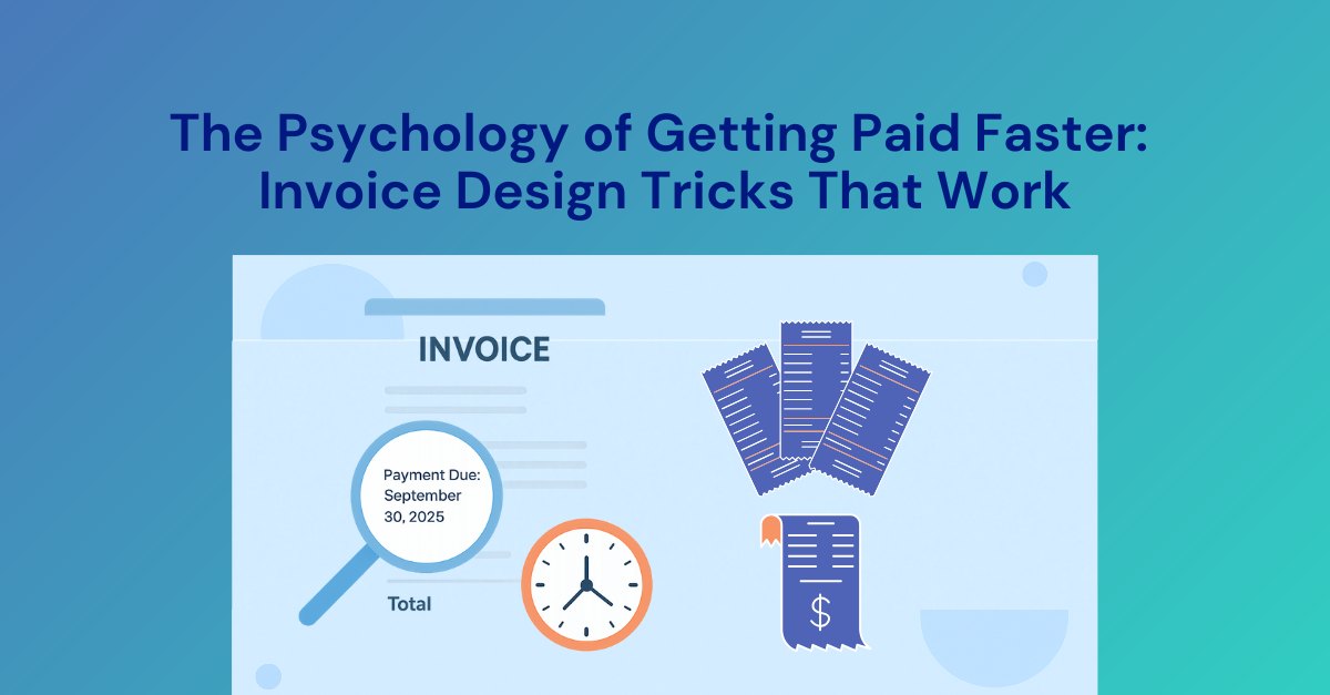 The Psychology of Getting Paid Faster: Invoice Design Tricks That Work